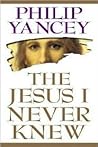 The Jesus I Never Knew by Philip Yancey