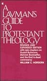Layman's Guide to Protestant Theology by William E. Hordern