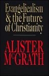 Evangelicalism & the Future of Christianity
