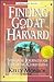 Finding God at Harvard: Spiritual Journeys of Christian Thinkers
