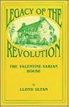 Legacy of the Revolution: The Valentine-Varian House