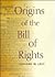 Origins of the Bill of Rights (Yale Contemporary Law Series)
