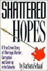 Shattered Hopes: A True Crime Story of Marriage, Murder, Corruption and Cover-Up in the Suburbs