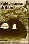 Subterranean Britain: Aspects of Underground Archaeology