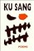 Wastelands of Fire: Selected Poems of Ku Sang