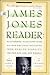 James Jones Reader: Outstanding Selections from His War Writings Including From Here to Eternity/The Thin Red Line/Whistle