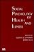 Social Psychology Of Health And Illness (Environment and Health Series)