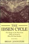 Ibsen Cycle: The Design of the Plays from Pillars of Society to When We Dead Awaken