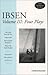 Ibsen Volume III: Four Plays (The Lady From the Sea; Little Eyolf; John Gabriel Borkman; When We Dead Awaken)