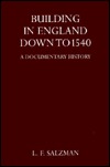 Building in England Down to 1540: A Documentary History (Hardcover)