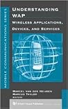 Understanding Wap : Wireless Applications, Devices, and Services (Artech House Telecommunications Library)