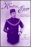 Last Khedive of Egypt: Memoirs of Abbas Halmi II (Hardcover)