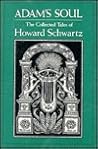 Adam's Soul: The Collected Tales of Howard Schwartz Adam's Soul: The Collected Tales of Howard Schwartz