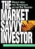 The Market Savvy Investor: Profit from the Techniques of the Top Traders