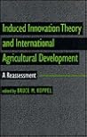 Induced Innovation Theory and International Agricultural Development: A Reassessment