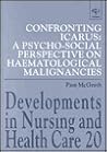 Confronting Icarus: A Psycho-Social Perspective on Haematological Malignancies (Developments in Nursing and Health Care)