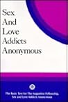 Sex and Love Addicts Anonymous Sex and Love Addicts Anonymous