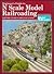 Beginner's Guide to N Scale Model Railroading: Everything You Need to Know to Get Started (Model Railroad Handbook, 8)