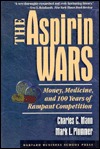 The Aspirin Wars: Money, Medicine & 100 Years of Rampant Competition (Paperback)