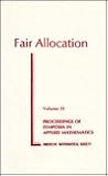 Fair Allocation (Proceedings of Symposia in Applied Mathematics) Fair Allocation (Proceedings of Symposia in Applied Mathematics)