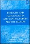 Ethnicity and Nationalism in East Central Europe and the Balkans Ethnicity and Nationalism in East Central Europe and the Balkans