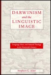 Darwinism and the Linguistic Image: Language, Race, and Natural Theology in the Nineteenth Century (New Studies in American Intellectual and Cultural History)