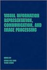 Visual Information Representation, Communication, and Image Processing (Optical Science and Engineering)