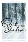 Out of the Shadows Into the Light by Candace E. Salima