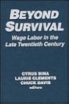 Beyond Survival: Wage Labour and Capital in the Late Twentieth Century (Labor and Human Resources) Beyond Survival: Wage Labour and Capital in the Late Twentieth Century (Labor and Human Resources)