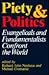 Piety and Politics: Evangelicals and Fundamentalists Confront the World