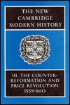 The New Cambridge Modern History, Volume 3: Counter-Reformation & Price Revolution 1559-1610 (Hardcover)