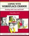 Coping with Workplace Change: Dealing with Loss and Grief