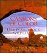 Canyons of Color: Utahs Slickrock Wildlands (Genesis Series) Canyons of Color: Utahs Slickrock Wildlands (Genesis Series)