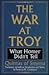 The War at Troy: What Homer...