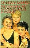 No Holds Barred: Raving Beauties No Holds Barred: Raving Beauties
