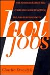 Hot Jobs: The No-Holds-Barred, Tell-It-Like-It-Is Guide to Getting the Jobs Everyone Wants