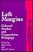 Left Margins: Cultural Studies and Composition Pedagogy