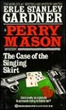 The Case of the Singing Skirt by Erle Stanley Gardner