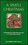 A Simple Christmas: Celebrating the Old-Fashioned Way in a Post-Modern World (Hardcover)