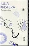 Julia Kristeva (Critics of the Twentieth Century) Julia Kristeva (Critics of the Twentieth Century)