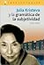 Julia Kristeva y la gramatica de la subjetividad / Julia Kris... by Diana Paris