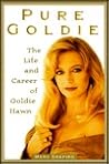 Pure Goldie: The Life and Career of Goldie Hawn