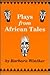 Plays from African Tales: One-Act, Royalty-Free Dramatizations for Young People, from the Stories and Legends of Africa