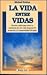 La vida entre vidas by Michael Newton La vida entre vidas by Michael Newton