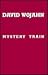 Mystery Train by David Wojahn