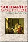 Solidarity, Solitude: Essays by Adam Zagajewski