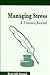 MANAGING STRESS 1E: A JOURNAL WORKBOOK: .
