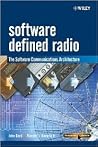 Software Defined Radio: The Software Communications Architecture (Wiley Series in Software Radio) Software Defined Radio: The Software Communications Architecture (Wiley Series in Software Radio)