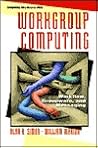 Workgroup Computing: Workflow, Groupware, and Messaging