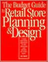 The Budget Guide to Retail Store Planning and Design The Budget Guide to Retail Store Planning and Design
